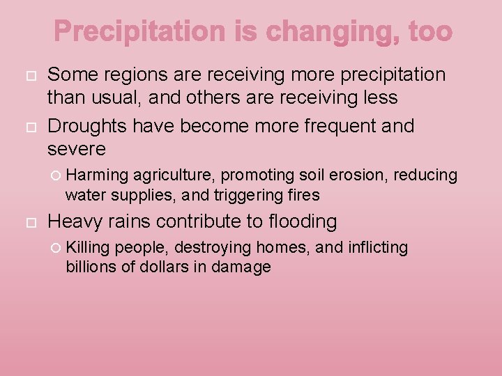 Some regions are receiving more precipitation than usual, and others are receiving less