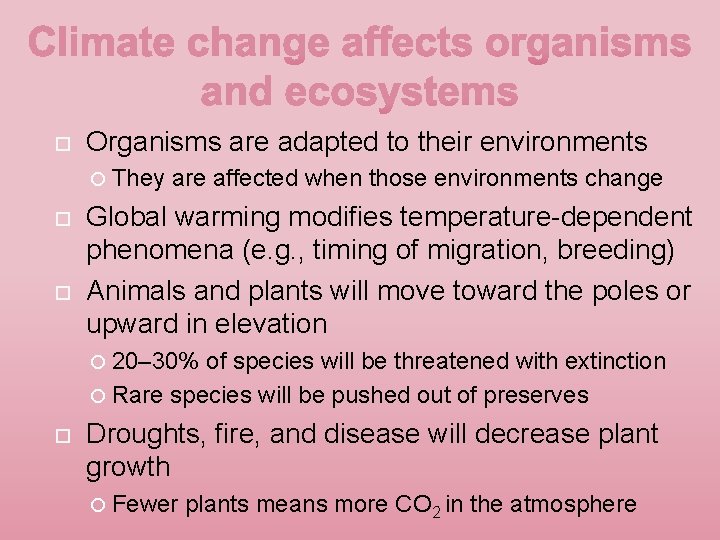  Organisms are adapted to their environments They are affected when those environments change