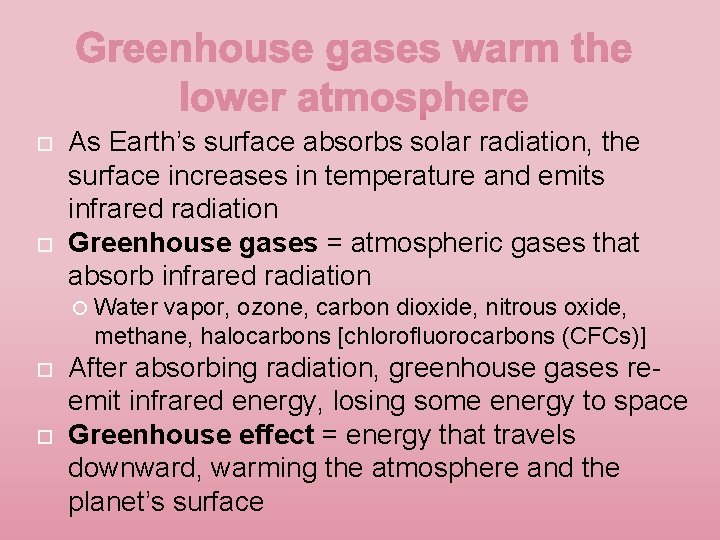  As Earth’s surface absorbs solar radiation, the surface increases in temperature and emits