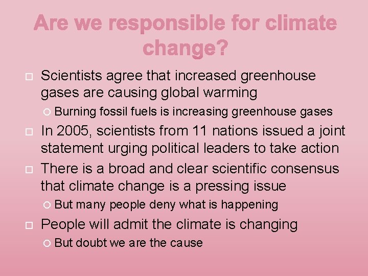  Scientists agree that increased greenhouse gases are causing global warming Burning In 2005,