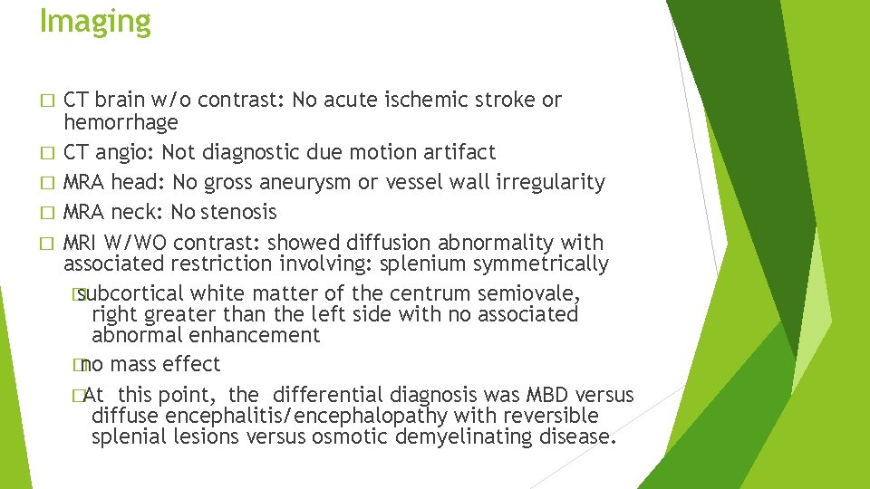 Imaging � � � CT brain w/o contrast: No acute ischemic stroke or hemorrhage Imaging � � � CT brain w/o contrast: No acute ischemic stroke or hemorrhage