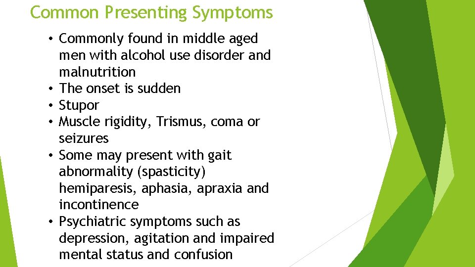 Common Presenting Symptoms • Commonly found in middle aged men with alcohol use disorder Common Presenting Symptoms • Commonly found in middle aged men with alcohol use disorder