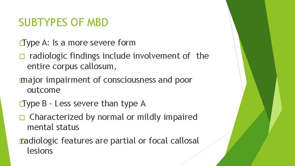 SUBTYPES OF MBD � Type A: � Is a more severe form radiologic findings SUBTYPES OF MBD � Type A: � Is a more severe form radiologic findings