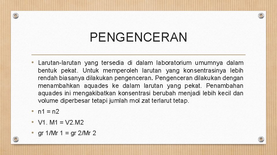 PENGENCERAN • Larutan-larutan yang tersedia di dalam laboratorium umumnya dalam bentuk pekat. Untuk memperoleh