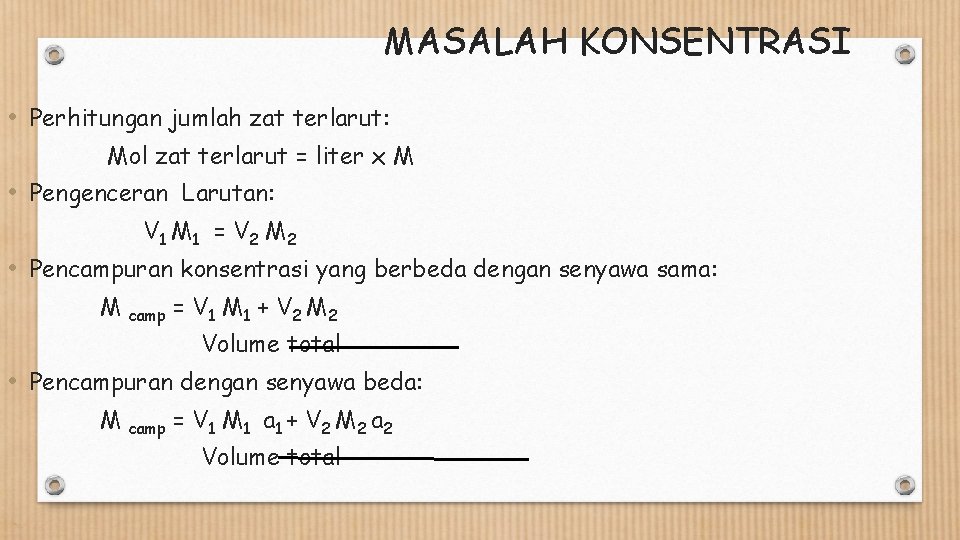 MASALAH KONSENTRASI • Perhitungan jumlah zat terlarut: Mol zat terlarut = liter x M