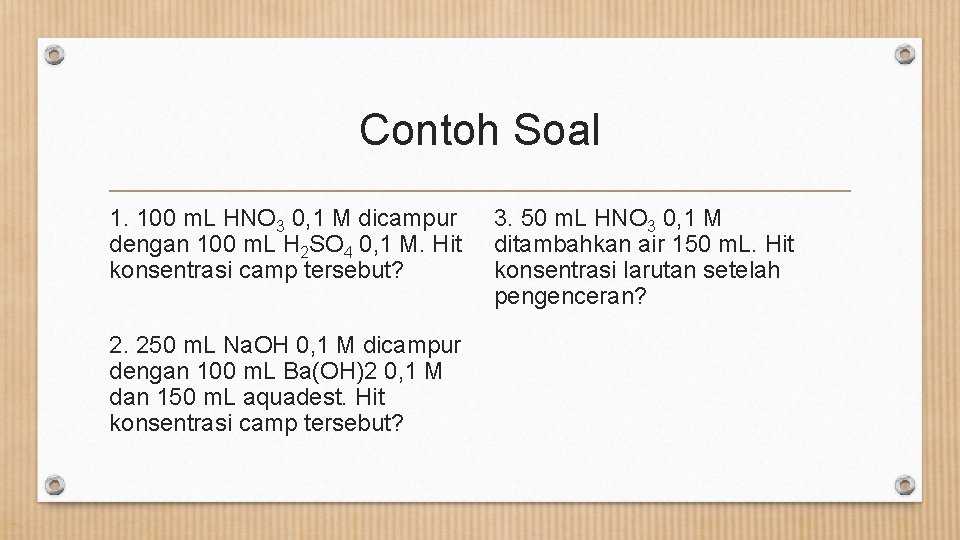 Contoh Soal 1. 100 m. L HNO 3 0, 1 M dicampur dengan 100