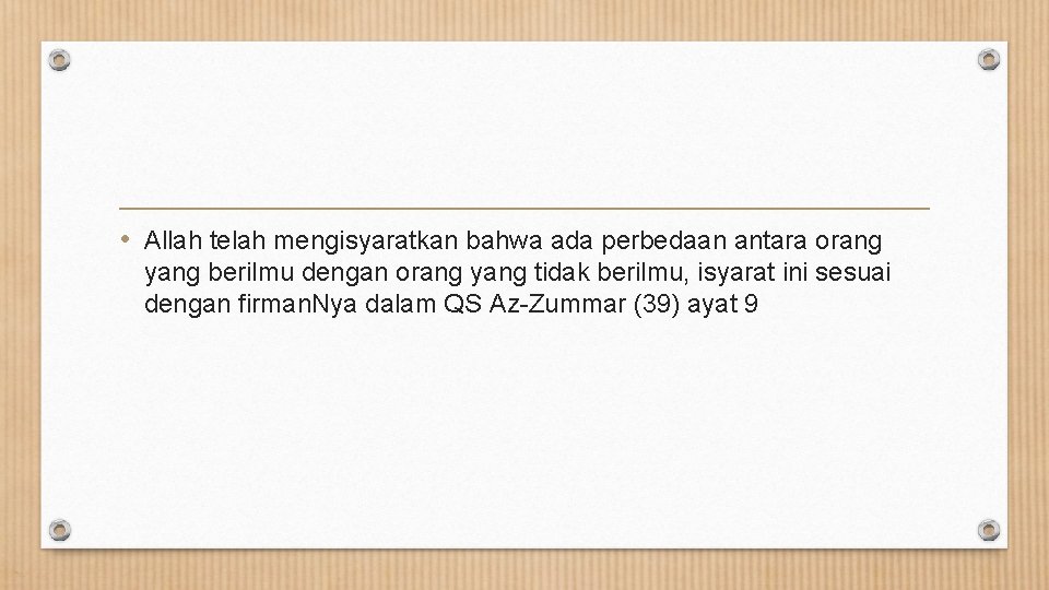  • Allah telah mengisyaratkan bahwa ada perbedaan antara orang yang berilmu dengan orang