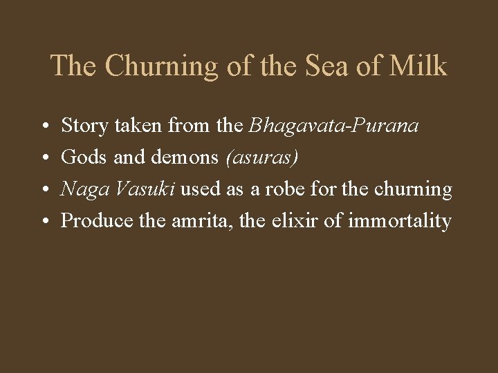 The Churning of the Sea of Milk • • Story taken from the Bhagavata-Purana