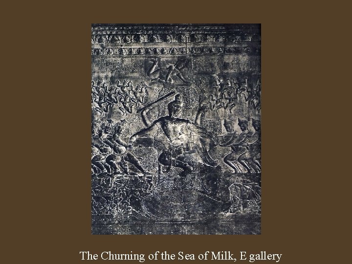 The Churning of the Sea of Milk, E gallery 
