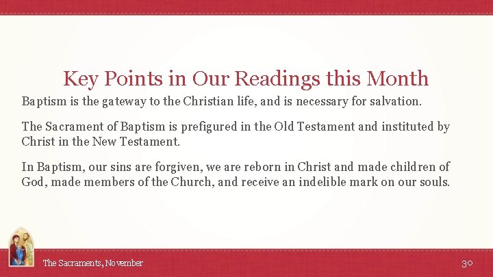 Key Points in Our Readings this Month Baptism is the gateway to the Christian