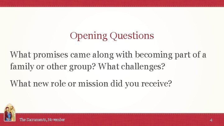 Opening Questions What promises came along with becoming part of a family or other
