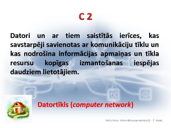 C 2 Datori un ar tiem saistītās ierīces, kas savstarpēji savienotas ar komunikāciju tīklu
