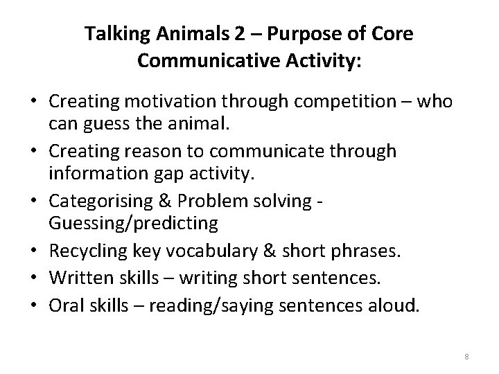 Talking Animals 2 – Purpose of Core Communicative Activity: • Creating motivation through competition