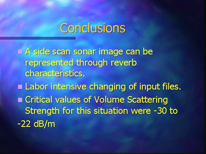 Conclusions n. A side scan sonar image can be represented through reverb characteristics. n