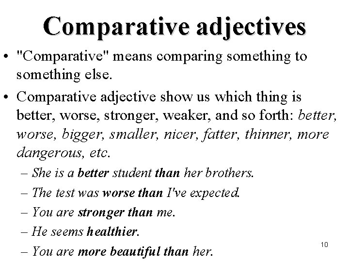 Comparative adjectives • "Comparative" means comparing something to something else. • Comparative adjective show