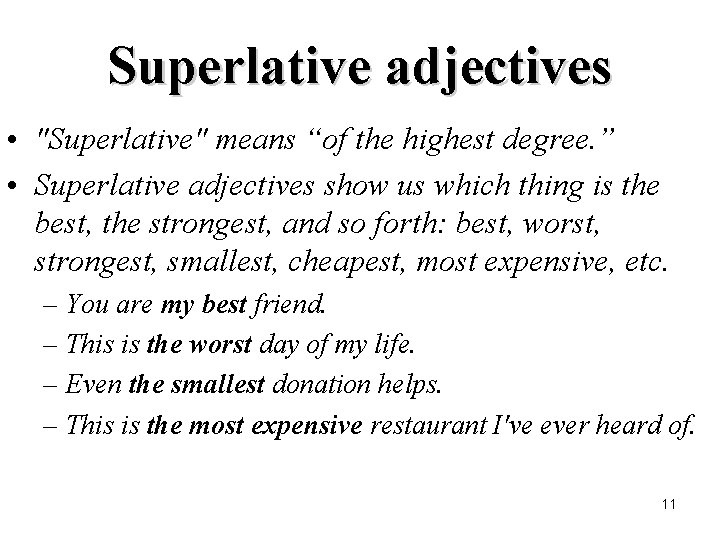 Superlative adjectives • "Superlative" means “of the highest degree. ” • Superlative adjectives show