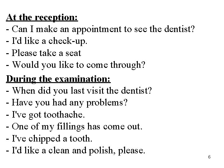 At the reception: - Can I make an appointment to see the dentist? -