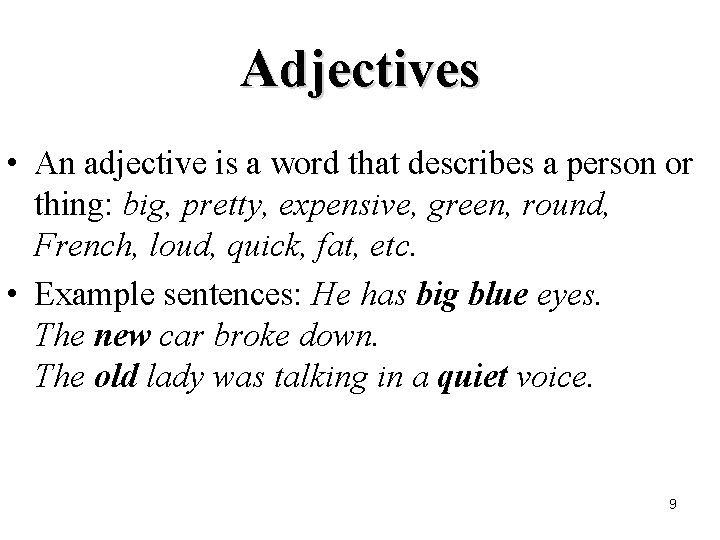 Adjectives • An adjective is a word that describes a person or thing: big,