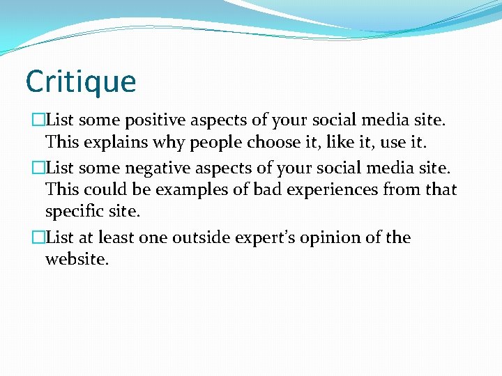 Critique �List some positive aspects of your social media site. This explains why people
