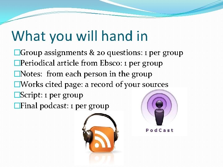 What you will hand in �Group assignments & 20 questions: 1 per group �Periodical