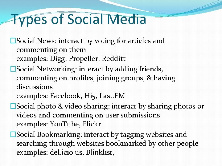 Types of Social Media �Social News: interact by voting for articles and commenting on