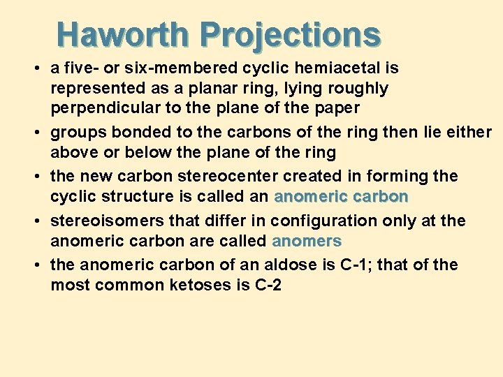 Haworth Projections • a five- or six-membered cyclic hemiacetal is represented as a planar