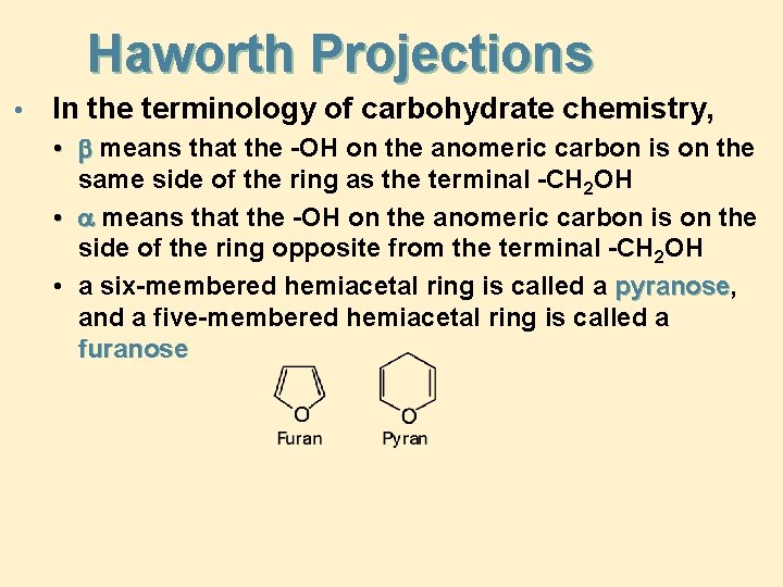 Haworth Projections • In the terminology of carbohydrate chemistry, • b means that the