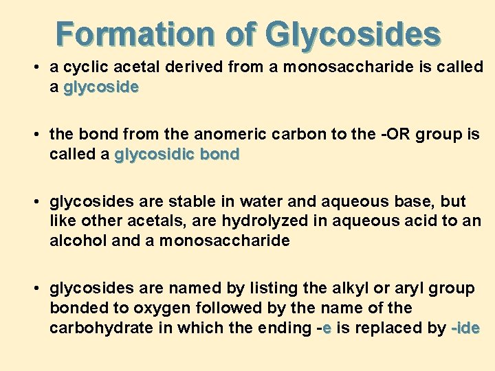 Formation of Glycosides • a cyclic acetal derived from a monosaccharide is called a