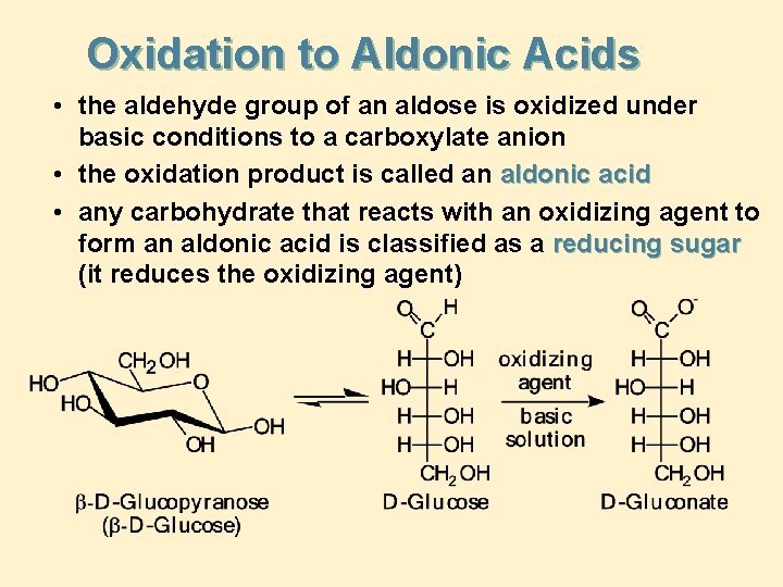 Oxidation to Aldonic Acids • the aldehyde group of an aldose is oxidized under