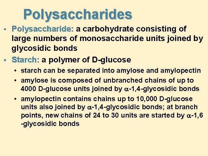 Polysaccharides • Polysaccharide: a carbohydrate consisting of large numbers of monosaccharide units joined by