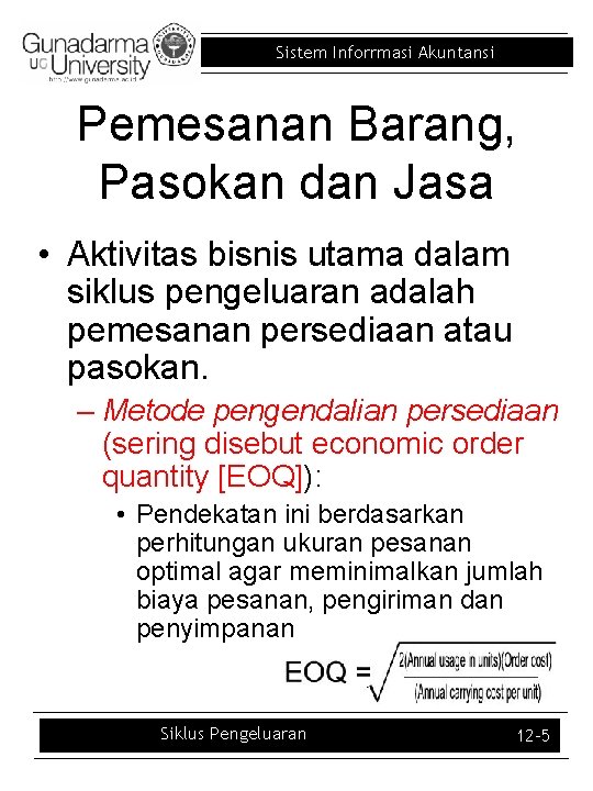 Sistem Inforrmasi Akuntansi Pemesanan Barang, Pasokan dan Jasa • Aktivitas bisnis utama dalam siklus