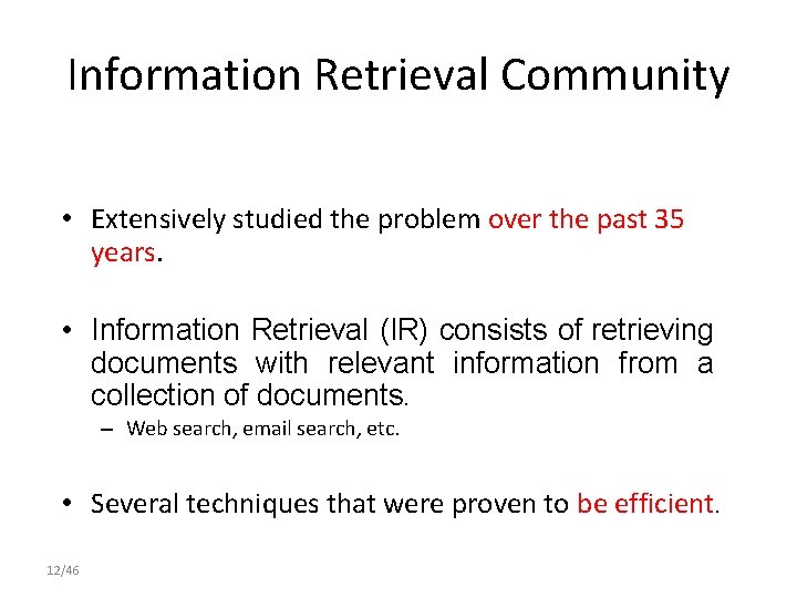 Information Retrieval Community • Extensively studied the problem over the past 35 years. •