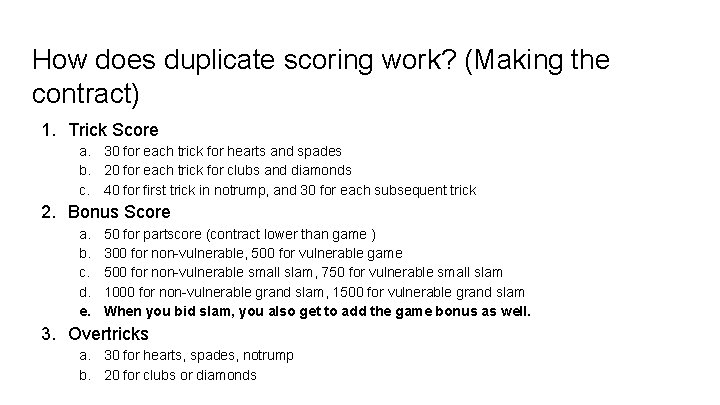 How does duplicate scoring work? (Making the contract) 1. Trick Score a. 30 for