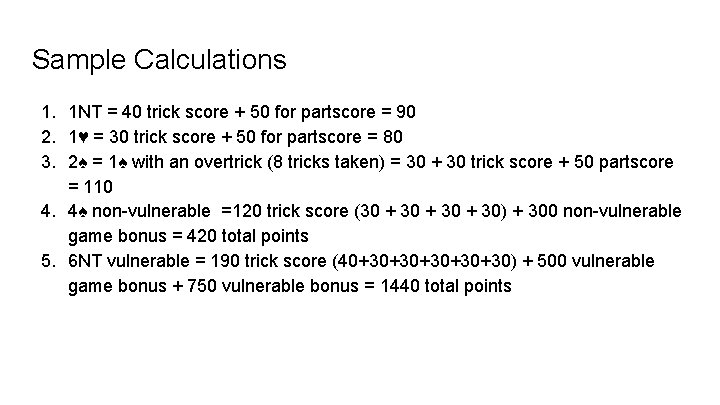 Sample Calculations 1. 1 NT = 40 trick score + 50 for partscore =