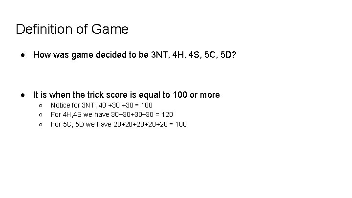 Definition of Game ● How was game decided to be 3 NT, 4 H,