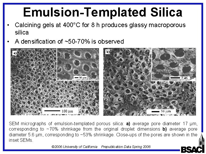 Emulsion-Templated Silica • Calcining gels at 400°C for 8 h produces glassy macroporous silica