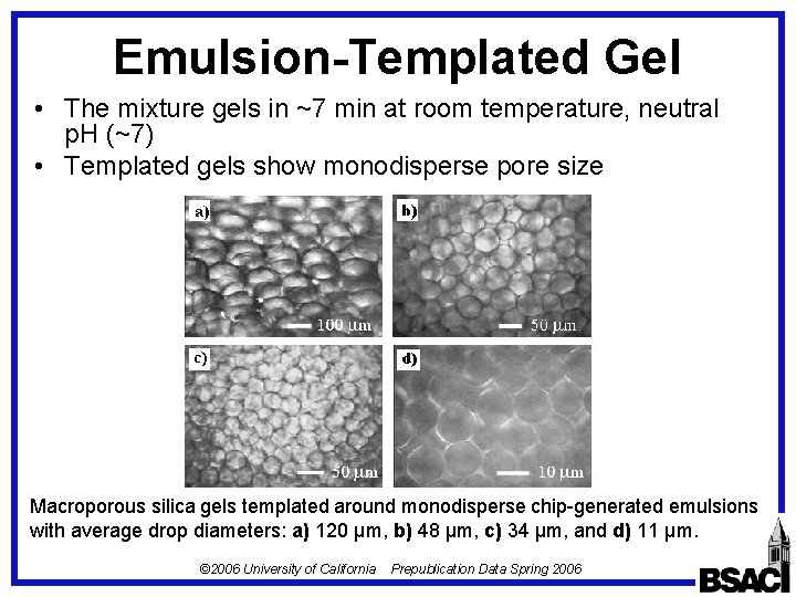 Emulsion-Templated Gel • The mixture gels in ~7 min at room temperature, neutral p.