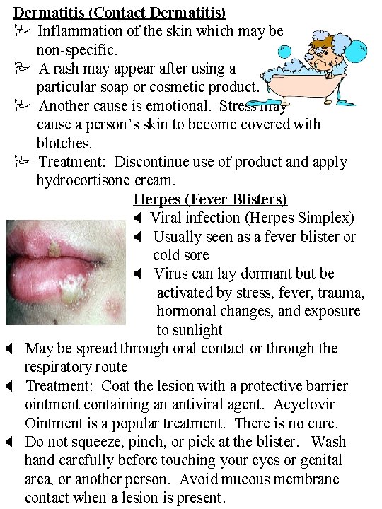 Dermatitis (Contact Dermatitis) Inflammation of the skin which may be non-specific. A rash may