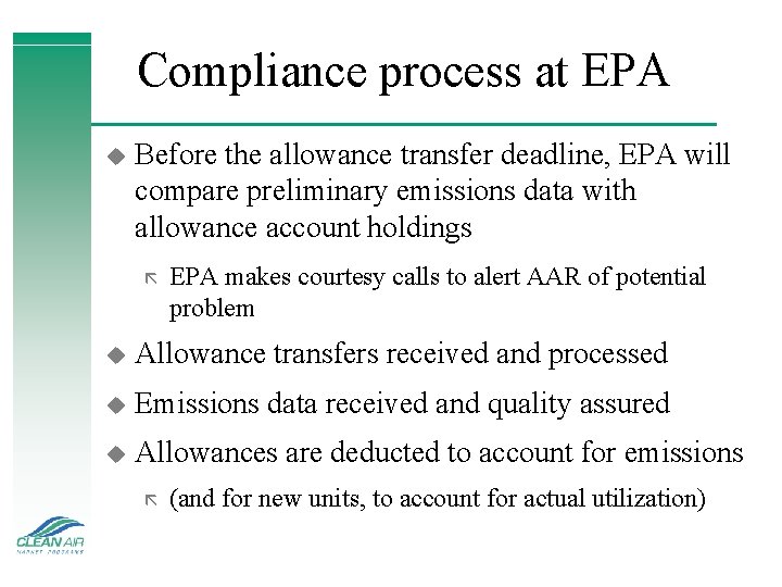Compliance process at EPA u Before the allowance transfer deadline, EPA will compare preliminary