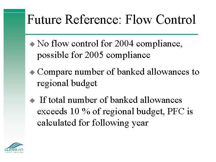 Future Reference: Flow Control u No flow control for 2004 compliance, possible for 2005