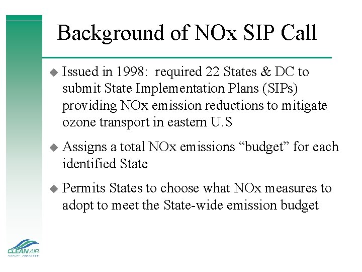 Background of NOx SIP Call u Issued in 1998: required 22 States & DC