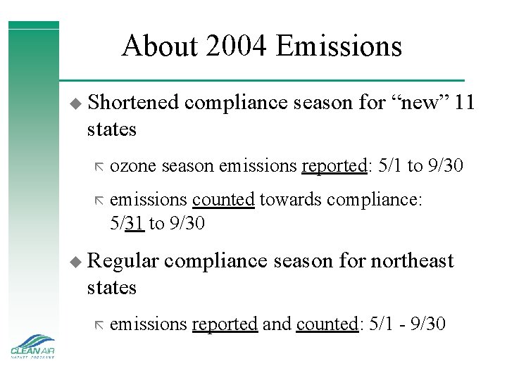 About 2004 Emissions u Shortened compliance season for “new” 11 states ã ozone season