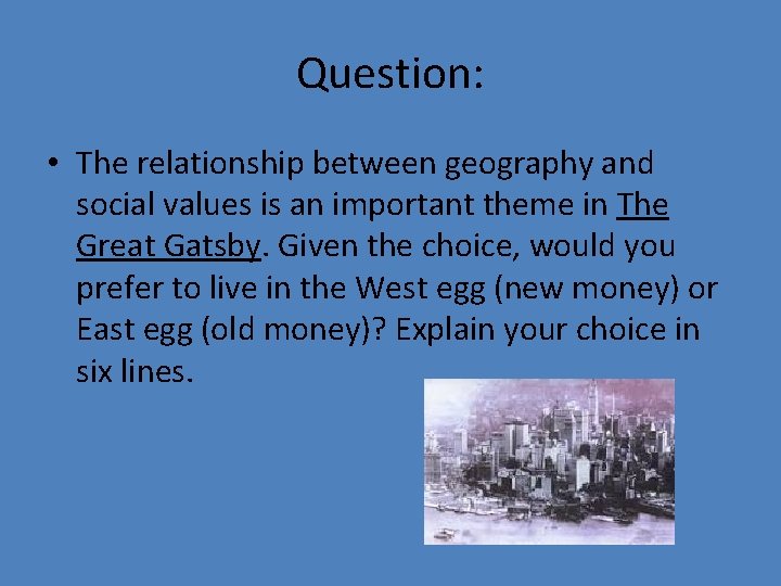 Question: • The relationship between geography and social values is an important theme in