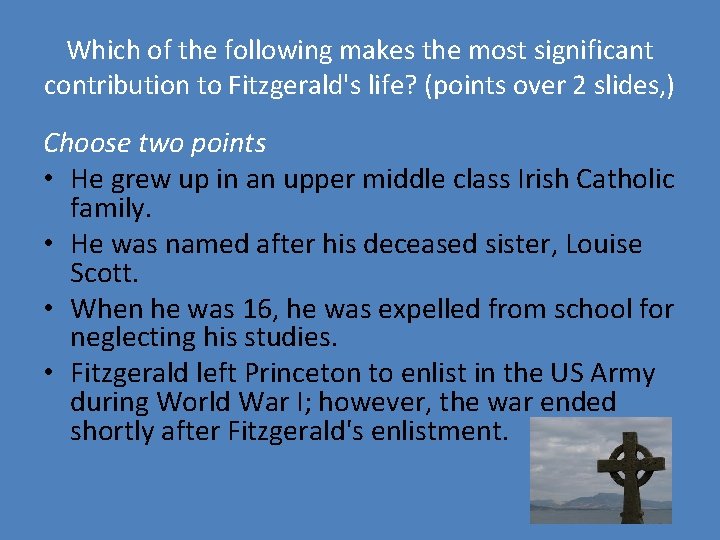 Which of the following makes the most significant contribution to Fitzgerald's life? (points over