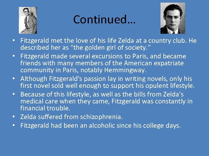 Continued… • Fitzgerald met the love of his life Zelda at a country club.