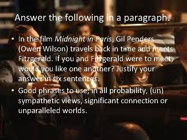 Answer the following in a paragraph. . • In the film Midnight in Paris,