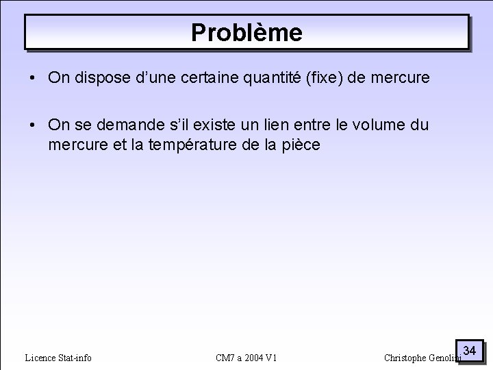 Problème • On dispose d’une certaine quantité (fixe) de mercure • On se demande