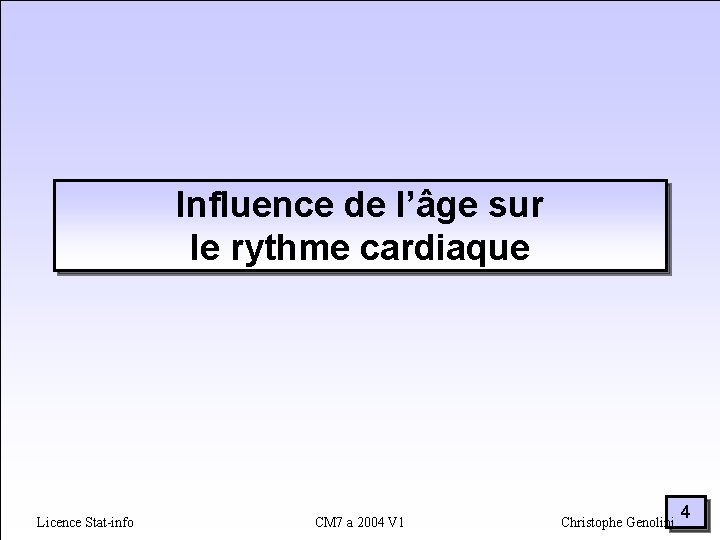 Influence de l’âge sur le rythme cardiaque Licence Stat-info CM 7 a 2004 V