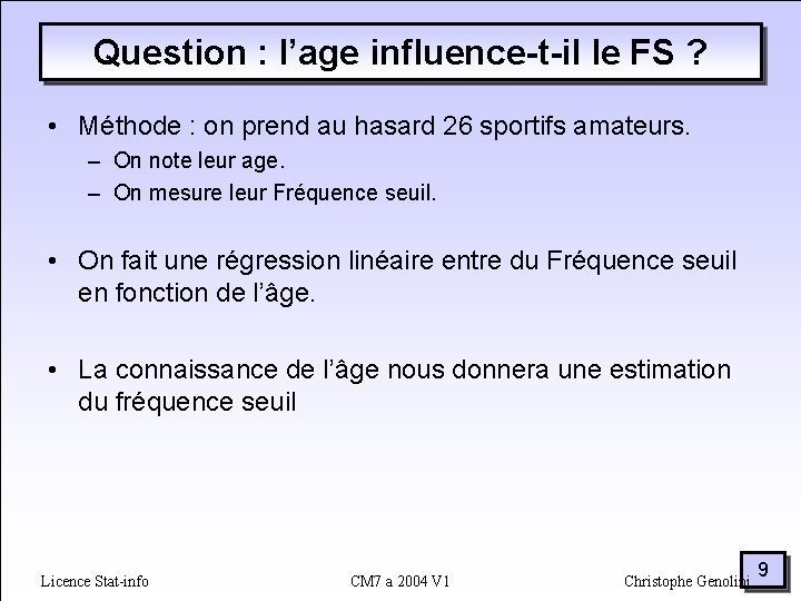 Question : l’age influence-t-il le FS ? • Méthode : on prend au hasard