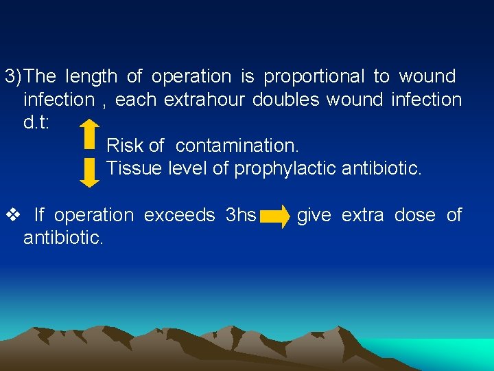 3) The length of operation is proportional to wound infection , each extrahour doubles